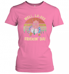 Well, La Dee Frickin Da! Motivational Van Down By The River Women's T-Shirt Women's T-Shirt - Nice-Tshirts4u