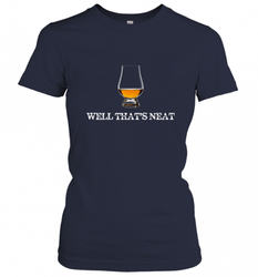 Well That's Neat  Funny Whiskey Women's T-Shirt