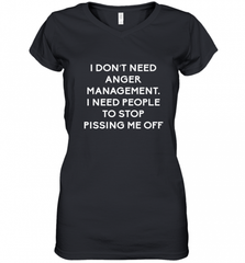 Funny I Dont Need Anger Management Classes Dont Piss Me OFF Women's V-Neck T-Shirt Women's V-Neck T-Shirt - Nice-Tshirts4u