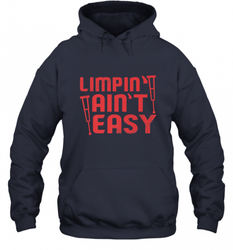 Funny Limping Ain't Easy Crutches Broken Leg Recovery Gift Hooded Sweatshirt