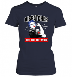 Dispatcher Not For The Weak Perfect Telecommunicator Gift Women's T-Shirt