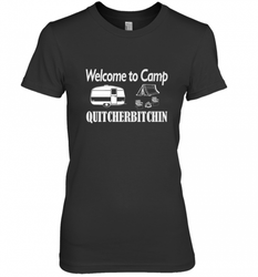 Welcome to Camp Quitcherbitchin T Shirt Camping Funny Women's Premium T-Shirt
