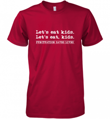 Let's Eat Kids Punctuation Saves Lives Grammar Outfit Gift Men's Premium T-Shirt Men's Premium T-Shirt - Nice-Tshirts4u