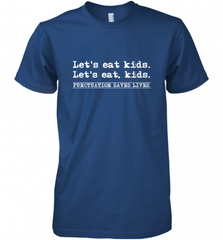 Let's Eat Kids Punctuation Saves Lives Grammar Outfit Gift Men's Premium T-Shirt Men's Premium T-Shirt - Nice-Tshirts4u