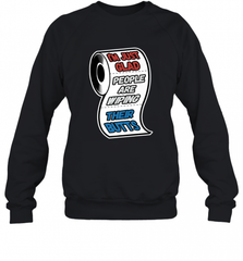 I'm Just Glad People Are Wiping Their Butts Crewneck Sweatshirt Crewneck Sweatshirt - Nice-Tshirts4u