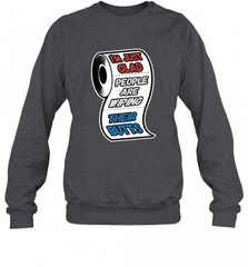 I'm Just Glad People Are Wiping Their Butts Crewneck Sweatshirt Crewneck Sweatshirt - Nice-Tshirts4u