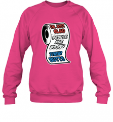 I'm Just Glad People Are Wiping Their Butts Crewneck Sweatshirt Crewneck Sweatshirt - Nice-Tshirts4u