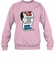 I'm Just Glad People Are Wiping Their Butts Crewneck Sweatshirt Crewneck Sweatshirt - Nice-Tshirts4u