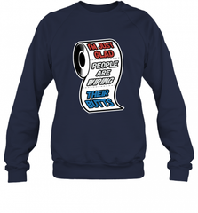 I'm Just Glad People Are Wiping Their Butts Crewneck Sweatshirt Crewneck Sweatshirt - Nice-Tshirts4u