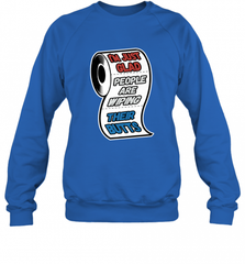 I'm Just Glad People Are Wiping Their Butts Crewneck Sweatshirt Crewneck Sweatshirt - Nice-Tshirts4u