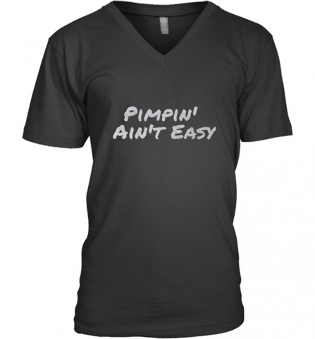 Pimpin' Ain't Easy Men's V-Neck Men's V-Neck / Black / S Men's V-Neck - Nice-Tshirts4u