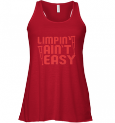 Funny Limping Ain't Easy Crutches Broken Leg Recovery Gift Women's Racerback Tank