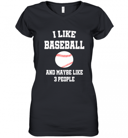 I Like Baseball And Maybe Like Three People Sport Fun Gift Women's V-Neck T-Shirt Women's V-Neck T-Shirt / Black / S Women's V-Neck T-Shirt - Nice-Tshirts4u