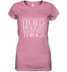 THAT'S WHAT I DO I BUILD BRIDGES AND I KNOW THINGS Women's V-Neck T-Shirt Women's V-Neck T-Shirt - Nice-Tshirts4u