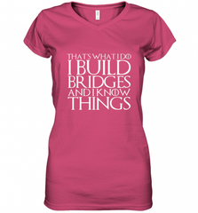 THAT'S WHAT I DO I BUILD BRIDGES AND I KNOW THINGS Women's V-Neck T-Shirt Women's V-Neck T-Shirt - Nice-Tshirts4u