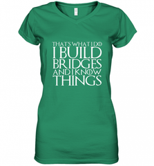 THAT'S WHAT I DO I BUILD BRIDGES AND I KNOW THINGS Women's V-Neck T-Shirt Women's V-Neck T-Shirt - Nice-Tshirts4u
