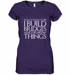 THAT'S WHAT I DO I BUILD BRIDGES AND I KNOW THINGS Women's V-Neck T-Shirt Women's V-Neck T-Shirt - Nice-Tshirts4u