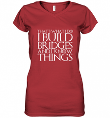 THAT'S WHAT I DO I BUILD BRIDGES AND I KNOW THINGS Women's V-Neck T-Shirt Women's V-Neck T-Shirt - Nice-Tshirts4u