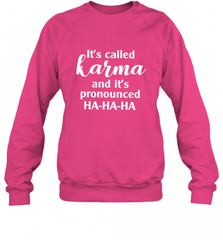 It's Called Karma And It's Pronounced Ha Ha Ha Crewneck Sweatshirt Crewneck Sweatshirt - Nice-Tshirts4u
