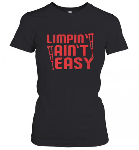 Funny Limping Ain't Easy Crutches Broken Leg Recovery Gift Women's T-Shirt Women's T-Shirt / Black / XS Women's T-Shirt - Nice-Tshirts4u