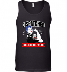 Dispatcher Not For The Weak Perfect Telecommunicator Gift Men's Tank Top
