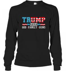 Trump 2020 God Family Guns Lovers Election Supporter Long Sleeve T-Shirt