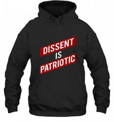 DISSENT IS PATRIOTIC Anti Trump Resist Hooded Sweatshirt