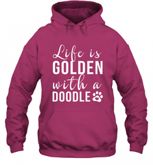 Life Is Golden With A Doodle T Shirt  Golden Doodle Lovers Hooded Sweatshirt Hooded Sweatshirt - Nice-Tshirts4u