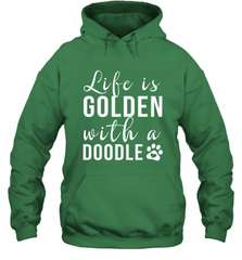 Life Is Golden With A Doodle T Shirt  Golden Doodle Lovers Hooded Sweatshirt Hooded Sweatshirt - Nice-Tshirts4u