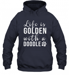 Life Is Golden With A Doodle T Shirt  Golden Doodle Lovers Hooded Sweatshirt Hooded Sweatshirt - Nice-Tshirts4u
