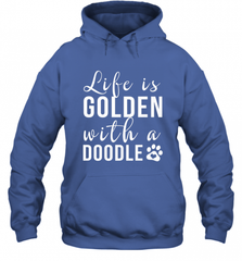 Life Is Golden With A Doodle T Shirt  Golden Doodle Lovers Hooded Sweatshirt Hooded Sweatshirt - Nice-Tshirts4u