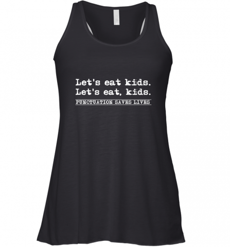 Let's Eat Kids Punctuation Saves Lives Grammar Outfit Gift Women's Racerback Tank Women's Racerback Tank / Black / XS Women's Racerback Tank - Nice-Tshirts4u