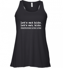 Let's Eat Kids Punctuation Saves Lives Grammar Outfit Gift Women's Racerback Tank Women's Racerback Tank - Nice-Tshirts4u