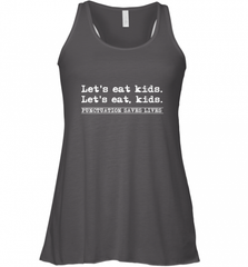 Let's Eat Kids Punctuation Saves Lives Grammar Outfit Gift Women's Racerback Tank Women's Racerback Tank - Nice-Tshirts4u