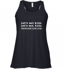Let's Eat Kids Punctuation Saves Lives Grammar Outfit Gift Women's Racerback Tank Women's Racerback Tank - Nice-Tshirts4u