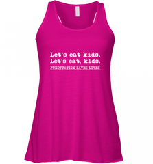 Let's Eat Kids Punctuation Saves Lives Grammar Outfit Gift Women's Racerback Tank Women's Racerback Tank - Nice-Tshirts4u