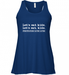 Let's Eat Kids Punctuation Saves Lives Grammar Outfit Gift Women's Racerback Tank Women's Racerback Tank - Nice-Tshirts4u