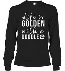 Life Is Golden With A Doodle T Shirt  Golden Doodle Lovers Long Sleeve T-Shirt Long Sleeve T-Shirt - Nice-Tshirts4u