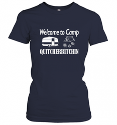 Welcome to Camp Quitcherbitchin T Shirt Camping Funny Women's T-Shirt