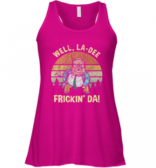 Well, La Dee Frickin Da! Motivational Van Down By The River Women's Racerback Tank Women's Racerback Tank - Nice-Tshirts4u