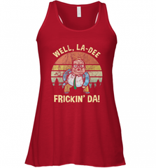 Well, La Dee Frickin Da! Motivational Van Down By The River Women's Racerback Tank Women's Racerback Tank - Nice-Tshirts4u