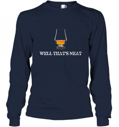 Well That's Neat  Funny Whiskey Long Sleeve T-Shirt