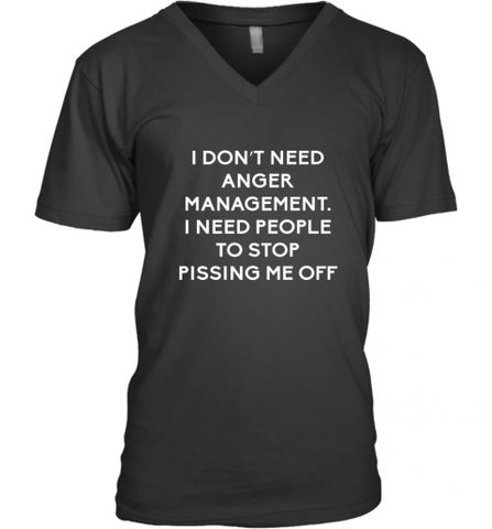 Funny I Dont Need Anger Management Classes Dont Piss Me OFF Men's V-Neck Men's V-Neck / Black / S Men's V-Neck - Nice-Tshirts4u