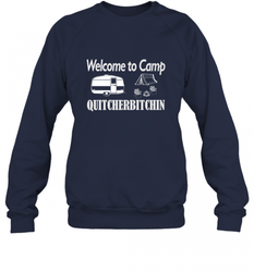 Welcome to Camp Quitcherbitchin T Shirt Camping Funny Crewneck Sweatshirt
