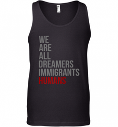 We Are All Dreamers Immigrants Humans Defend DACA Men's Tank Top