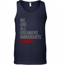 We Are All Dreamers Immigrants Humans Defend DACA Men's Tank Top
