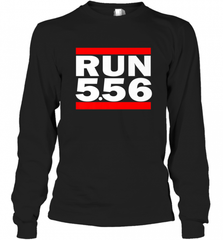 Run 5.56 Long Gun AR 15 Long Sleeve T-Shirt Long Sleeve T-Shirt - Nice-Tshirts4u