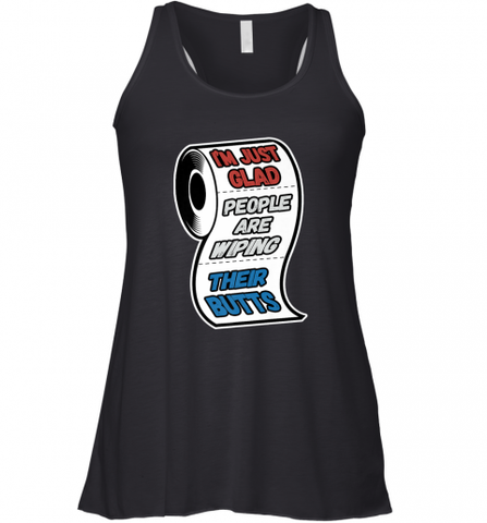 I'm Just Glad People Are Wiping Their Butts Women's Racerback Tank Women's Racerback Tank / Black / XS Women's Racerback Tank - Nice-Tshirts4u