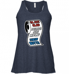I'm Just Glad People Are Wiping Their Butts Women's Racerback Tank Women's Racerback Tank - Nice-Tshirts4u