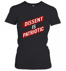 DISSENT IS PATRIOTIC Anti Trump Resist Women's T-Shirt